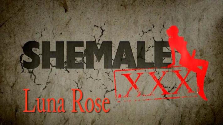 [391 Mo] [SHEMALE.XXX] Magnifique Luna Rose (07/07/2015) [SHEMALE SOLO, 720P]